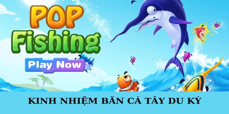 Chia sẻ kinh nghiệm trong bắn cá Tây Du Ký 