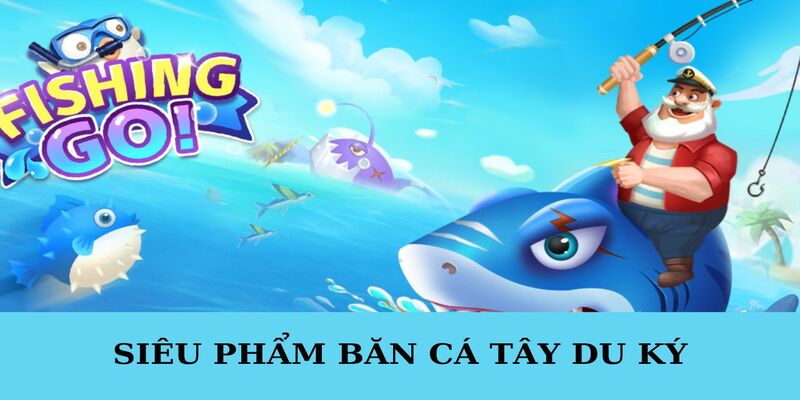 Giới thiệu về game bắn cá Tây Du Ký 