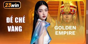 Đế Chế Vàng | Khám Phá 6 Cuộn Quay Cùng 32.400 Dòng Thưởng